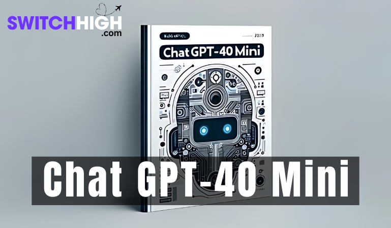 ChatGPT 4o-Mini: Next-Level AI Technology to Supercharge Business